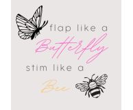 Flap like a butterfly stim like a bee